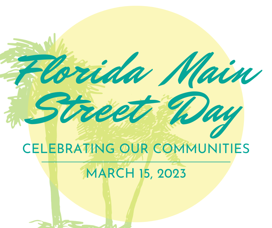 A picture containing palm trees and sunshine with text that reads, "Florida Main Street Day; Celebrating our Communities. March 15, 2023."