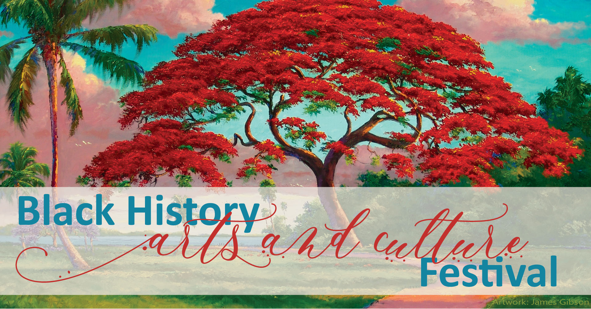 James Gibson Highwayman Painting of a Royal Poinciana Tree. There is a banner over the painting that says, "Black History Arts and Culture Festival"